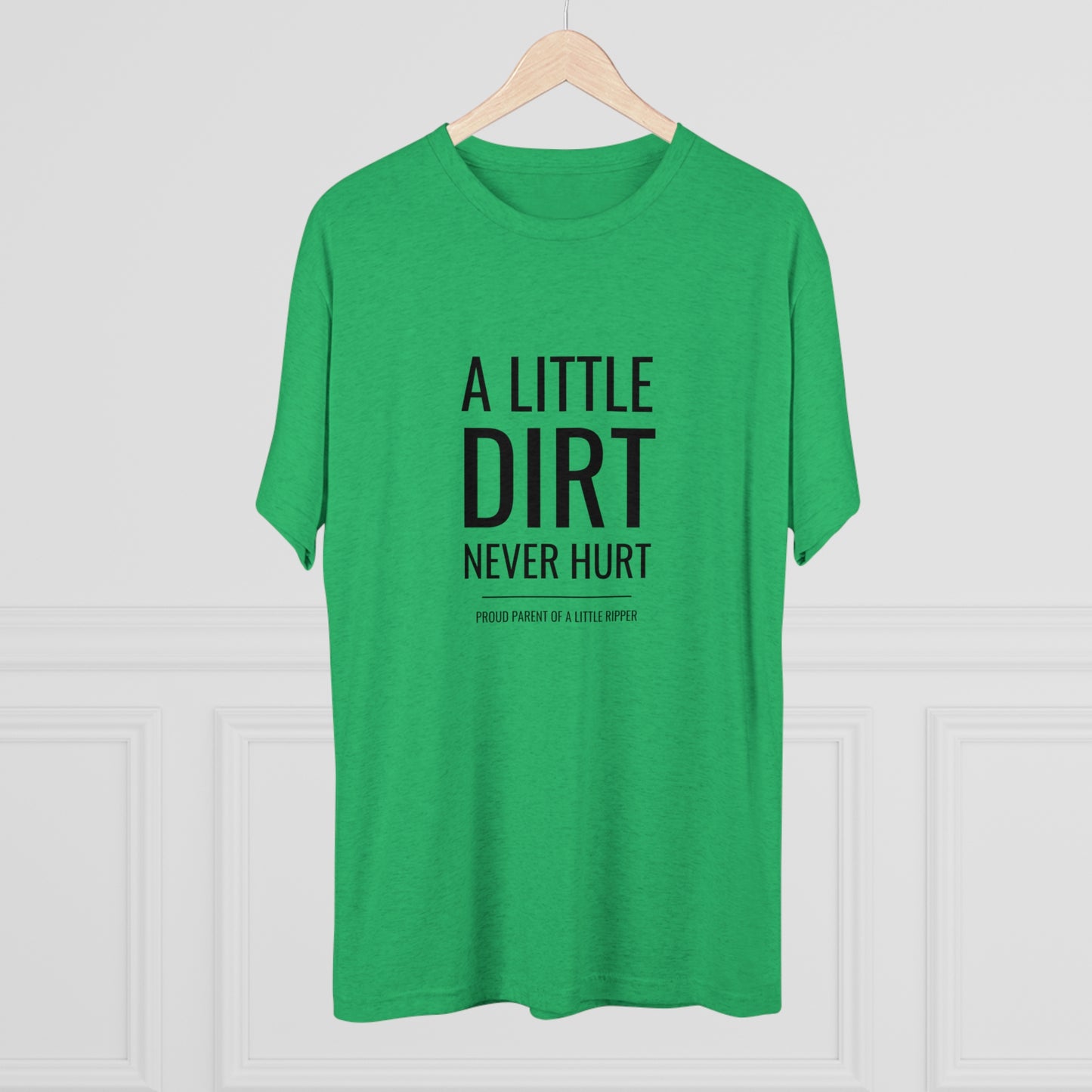 A Little Dirt Never Hurt - Proud Parent Shirt