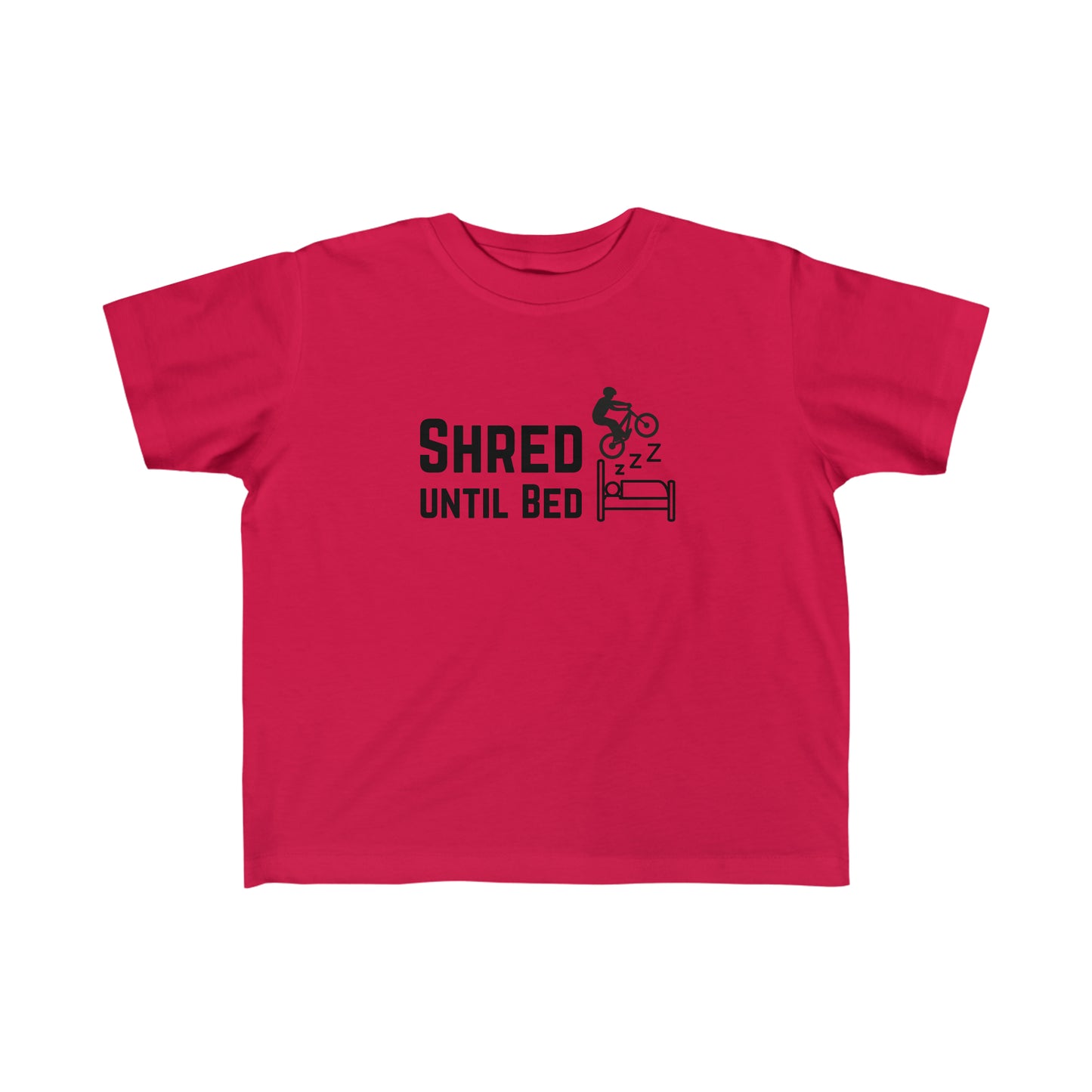 Shred Until Bed - Toddler's Fine Jersey Tee