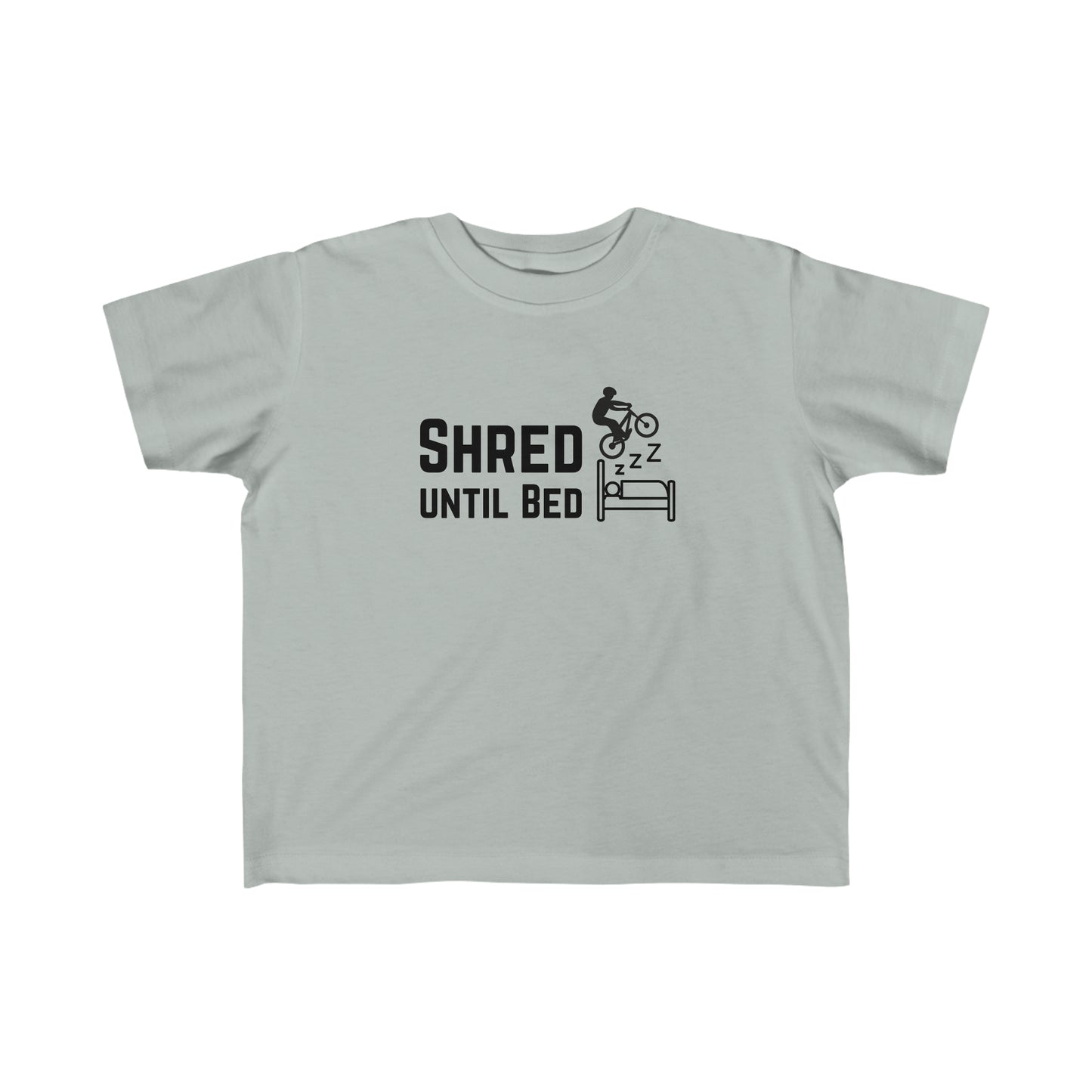 Shred Until Bed - Toddler's Fine Jersey Tee