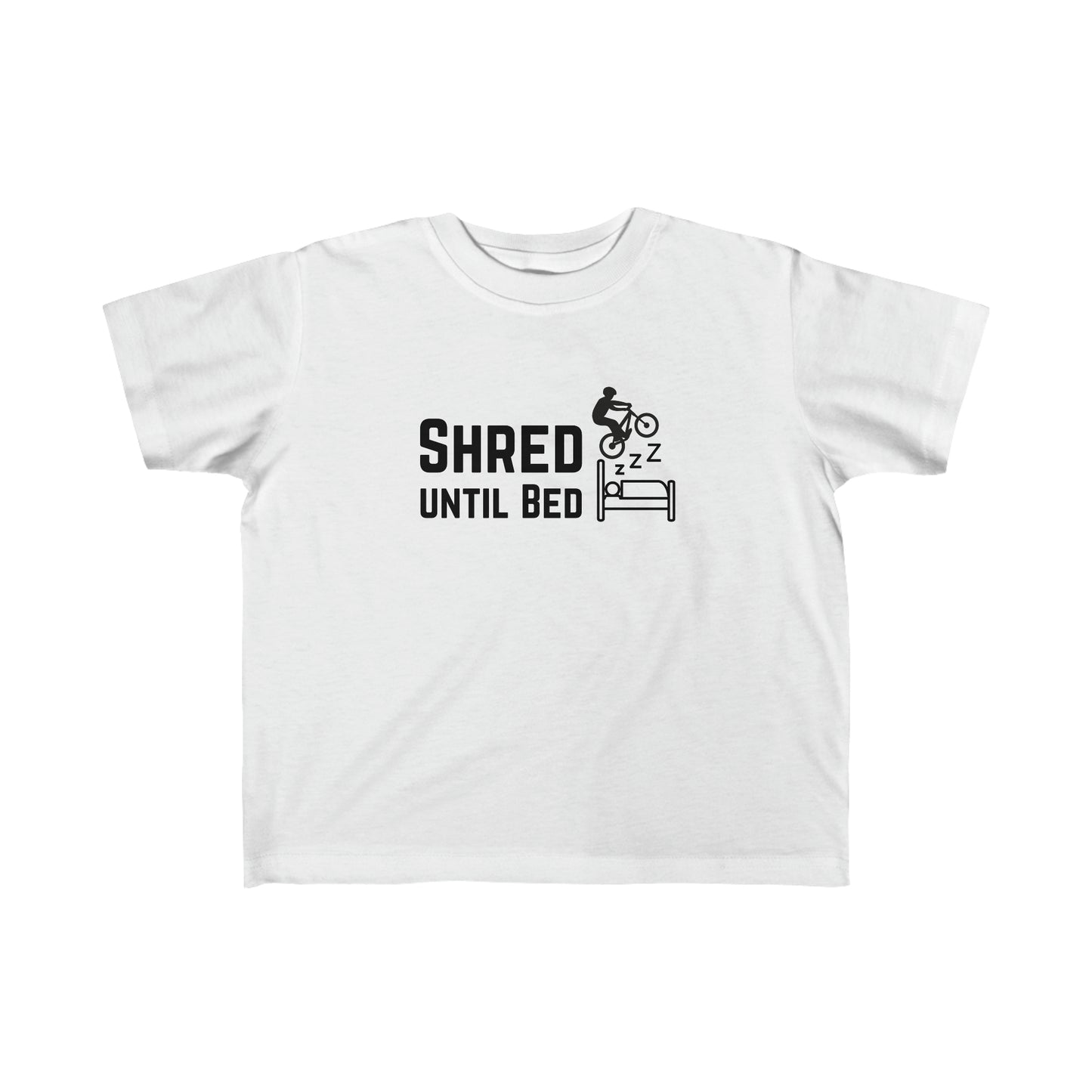 Shred Until Bed - Toddler's Fine Jersey Tee