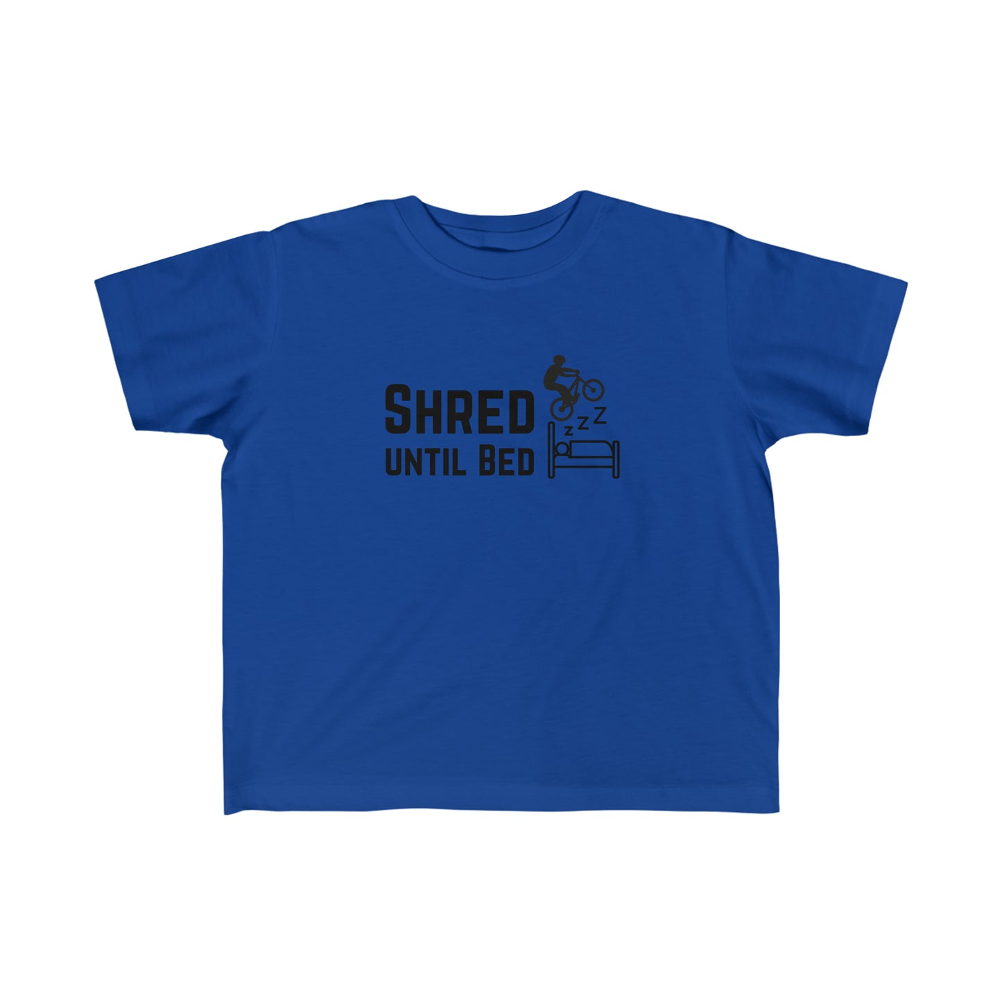 Shred Until Bed - Toddler's Fine Jersey Tee