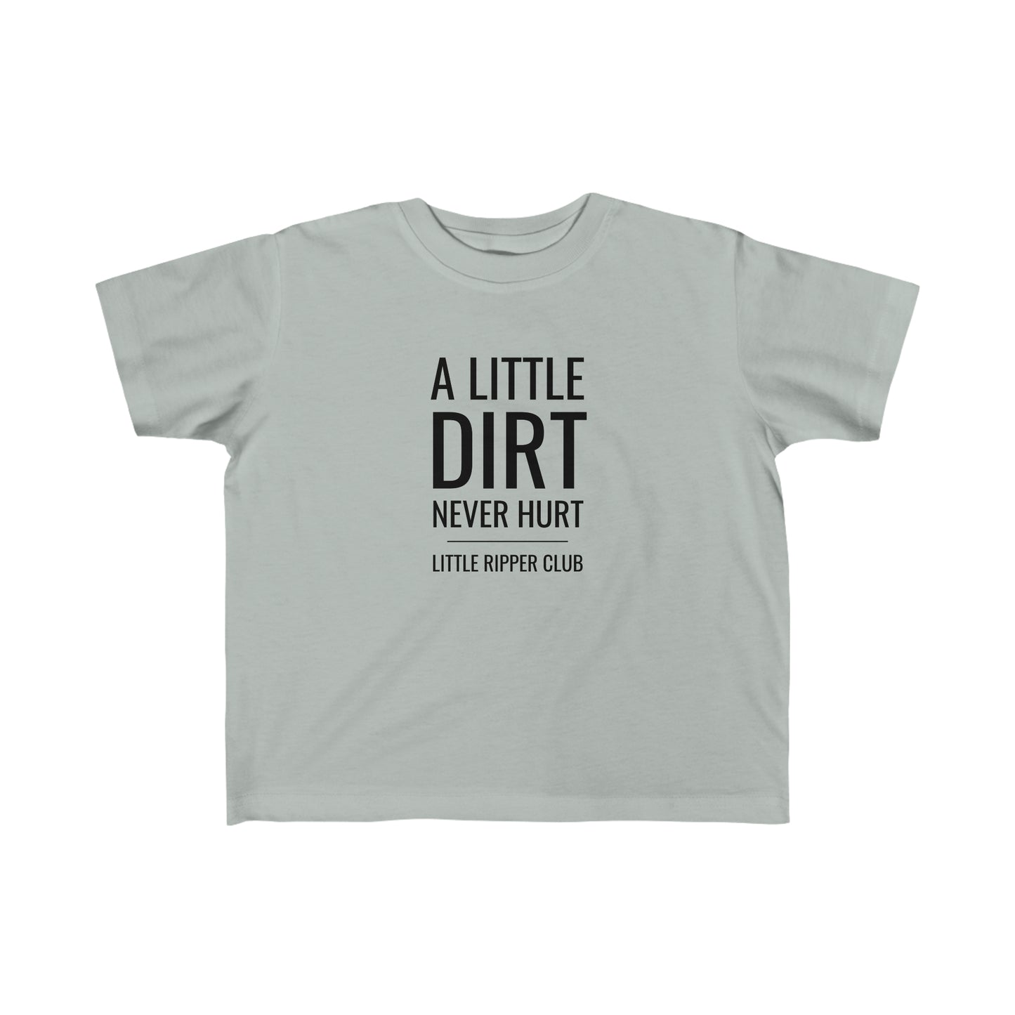 A Little Dirt Never Hurt - Toddler's Fine Jersey Tee