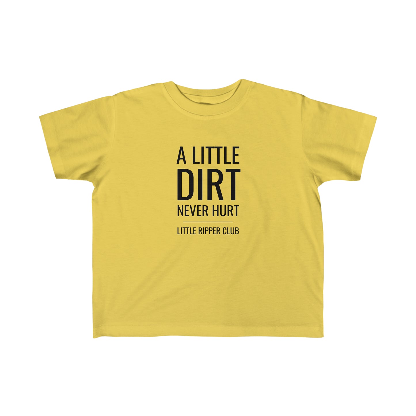 A Little Dirt Never Hurt - Toddler's Fine Jersey Tee