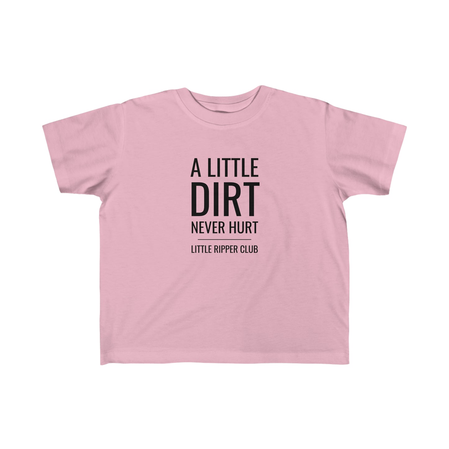 A Little Dirt Never Hurt - Toddler's Fine Jersey Tee