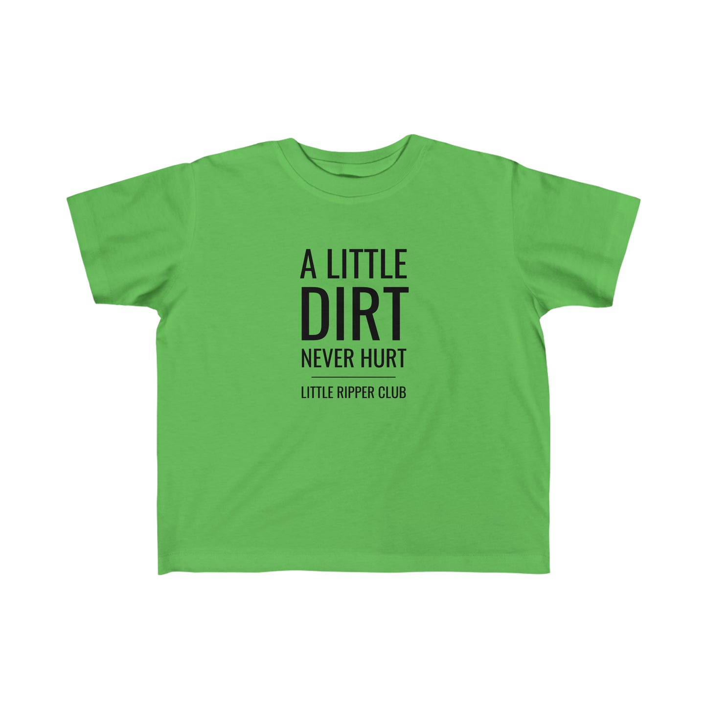 A Little Dirt Never Hurt - Toddler's Fine Jersey Tee