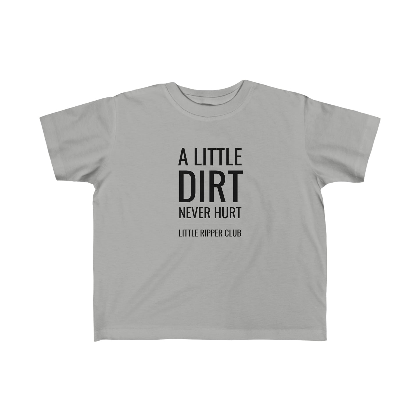 A Little Dirt Never Hurt - Toddler's Fine Jersey Tee