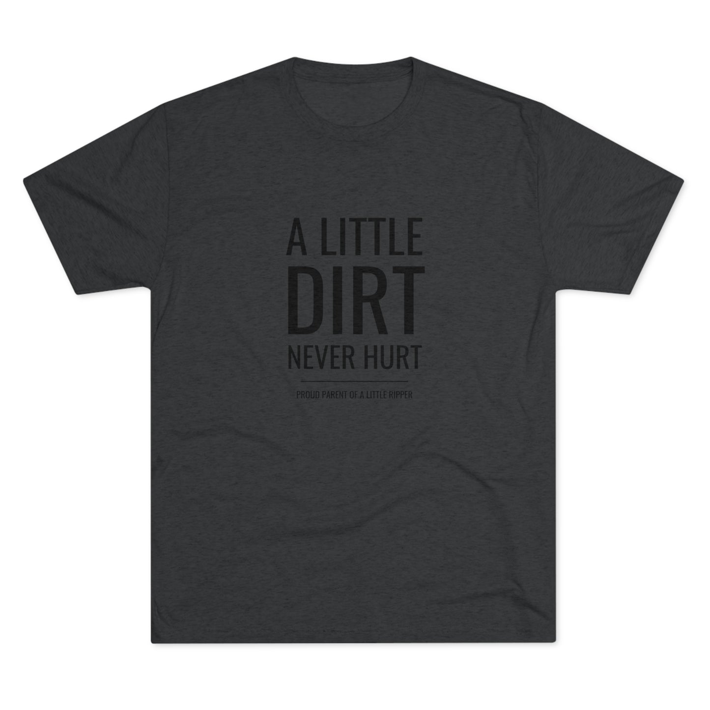 A Little Dirt Never Hurt - Proud Parent Shirt