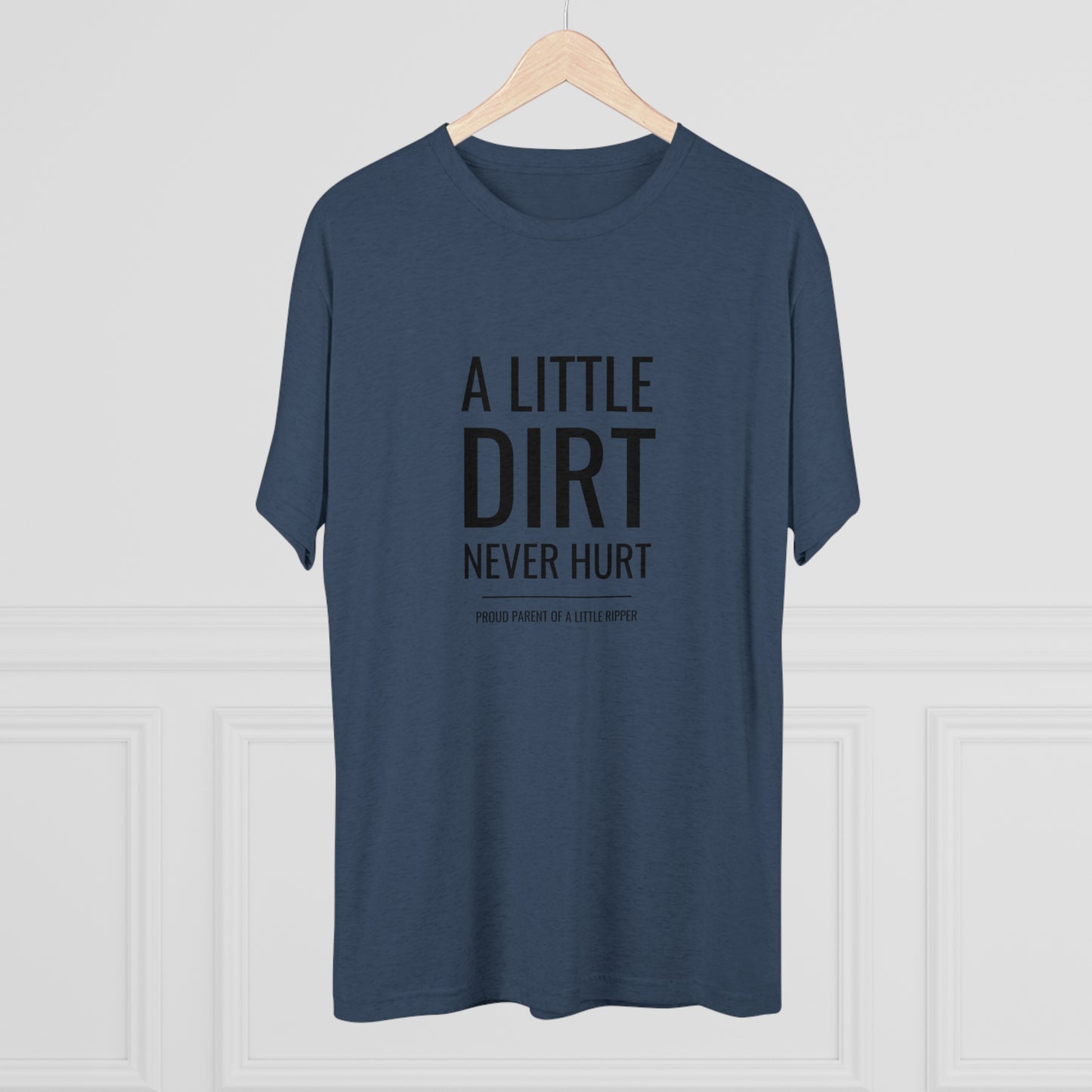 A Little Dirt Never Hurt - Proud Parent Shirt