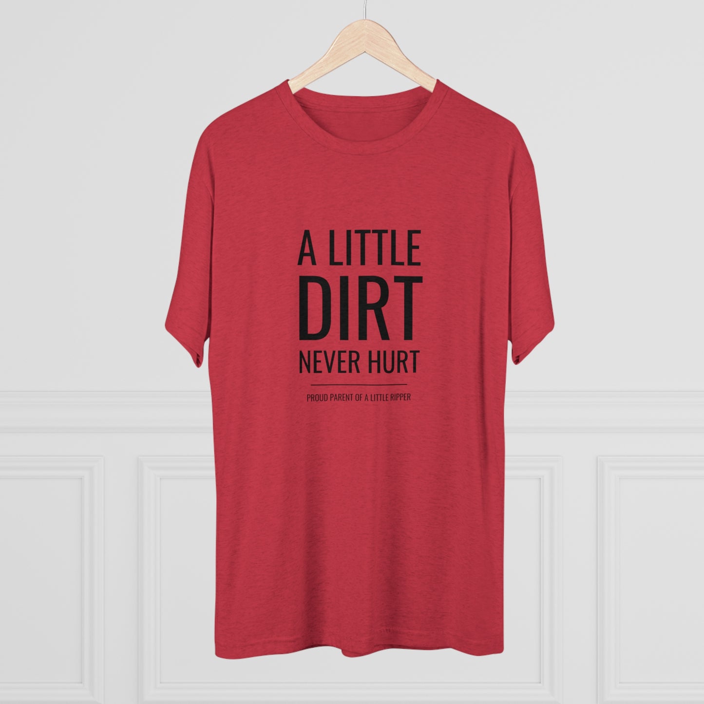 A Little Dirt Never Hurt - Proud Parent Shirt