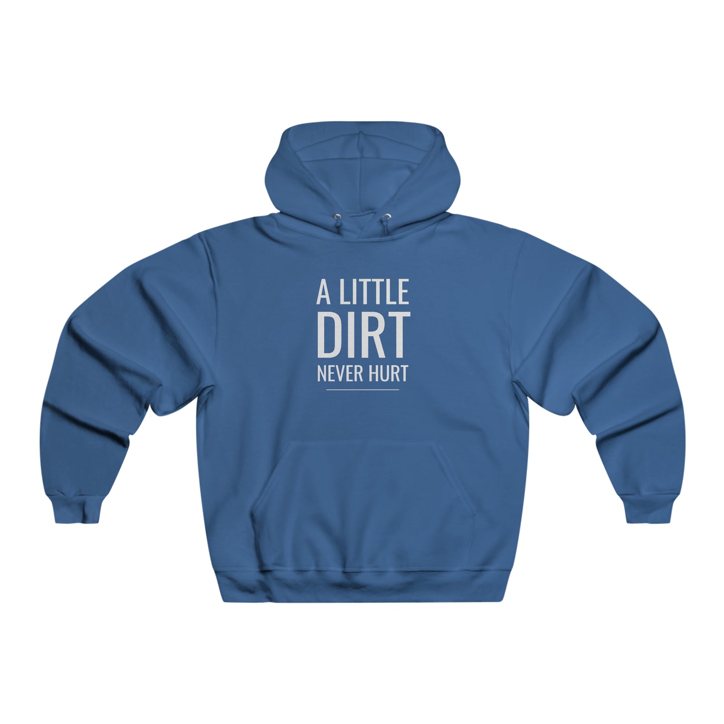 A Little Dirt Never Hurt - Men's NUBLEND® Hooded Sweatshirt