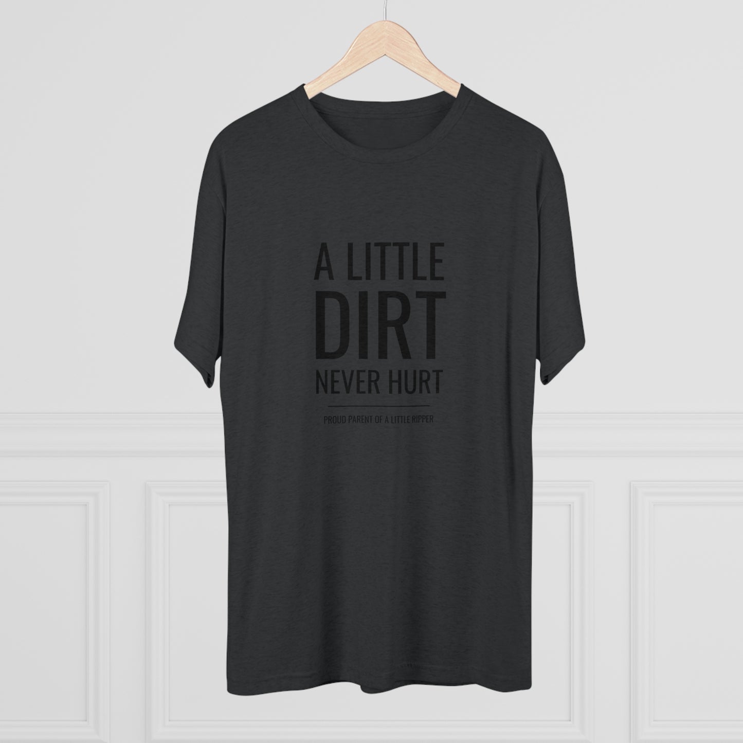A Little Dirt Never Hurt - Proud Parent Shirt