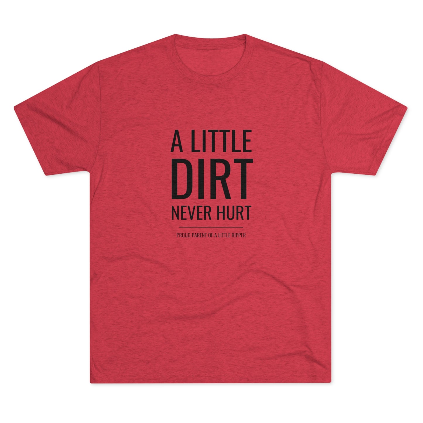 A Little Dirt Never Hurt - Proud Parent Shirt