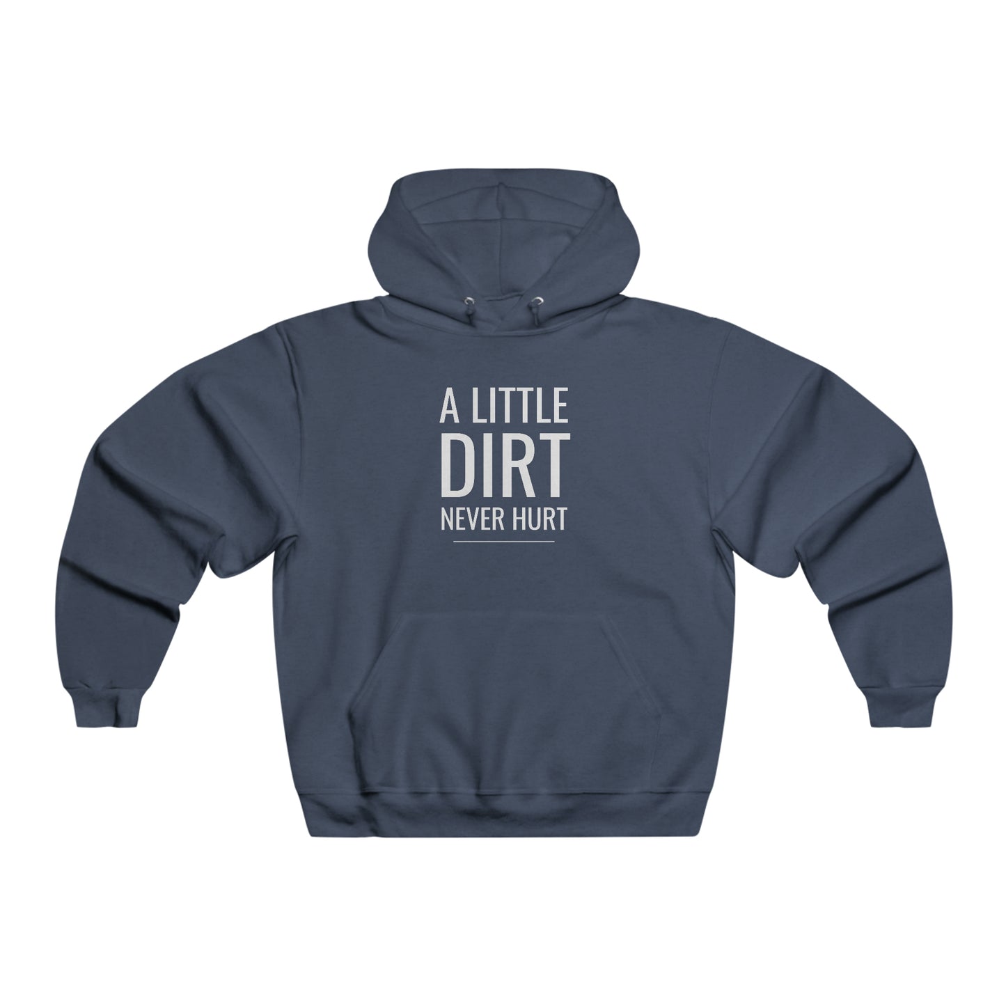 A Little Dirt Never Hurt - Men's NUBLEND® Hooded Sweatshirt