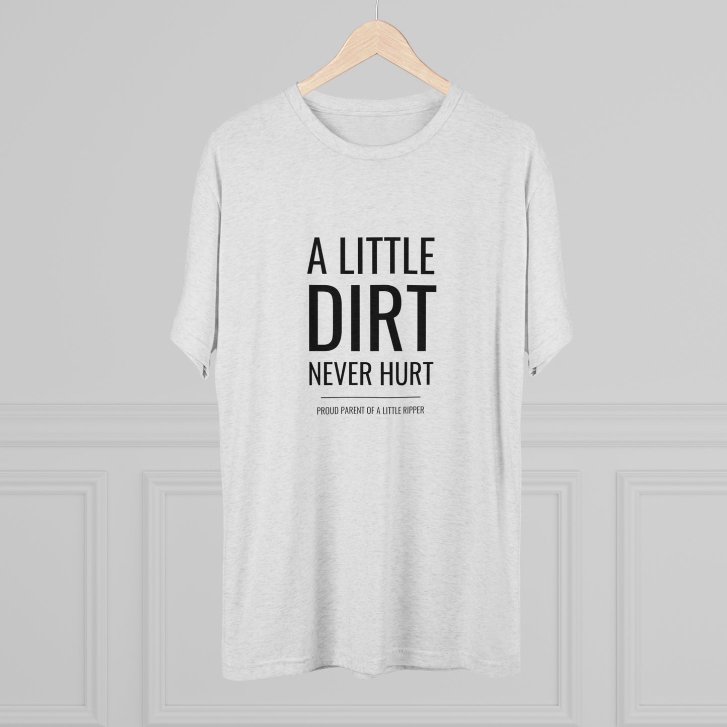 A Little Dirt Never Hurt - Proud Parent Shirt