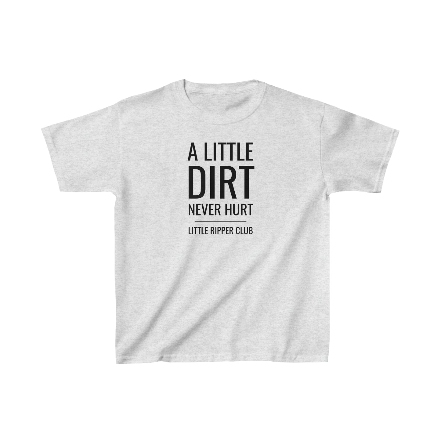 A Little Dirt Never Hurt - Little Ripper Club - Heavy cotton tee