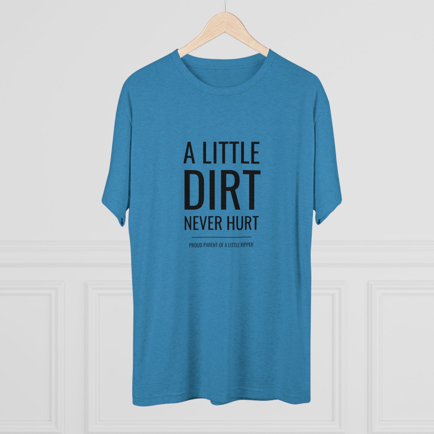 A Little Dirt Never Hurt - Proud Parent Shirt
