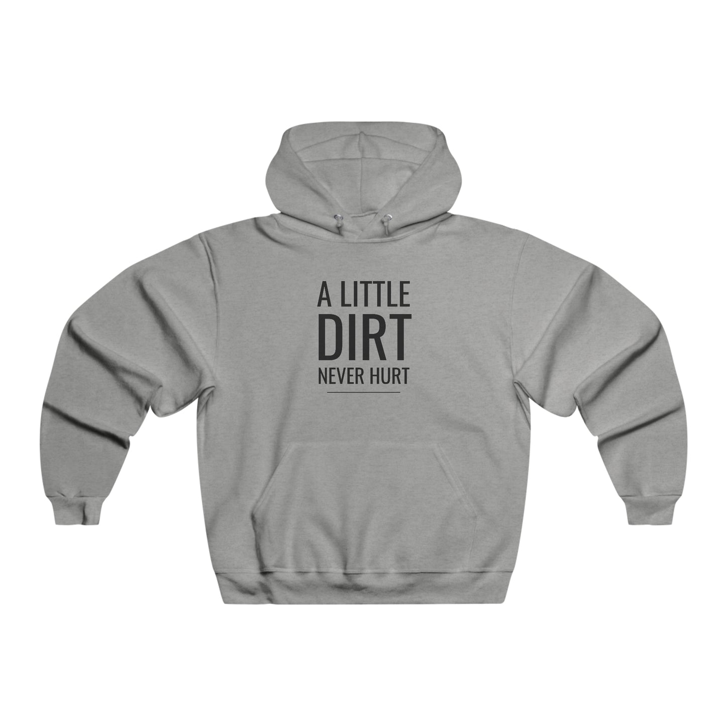 A Little Dirt Never Hurt - Men's NUBLEND® Hooded Sweatshirt