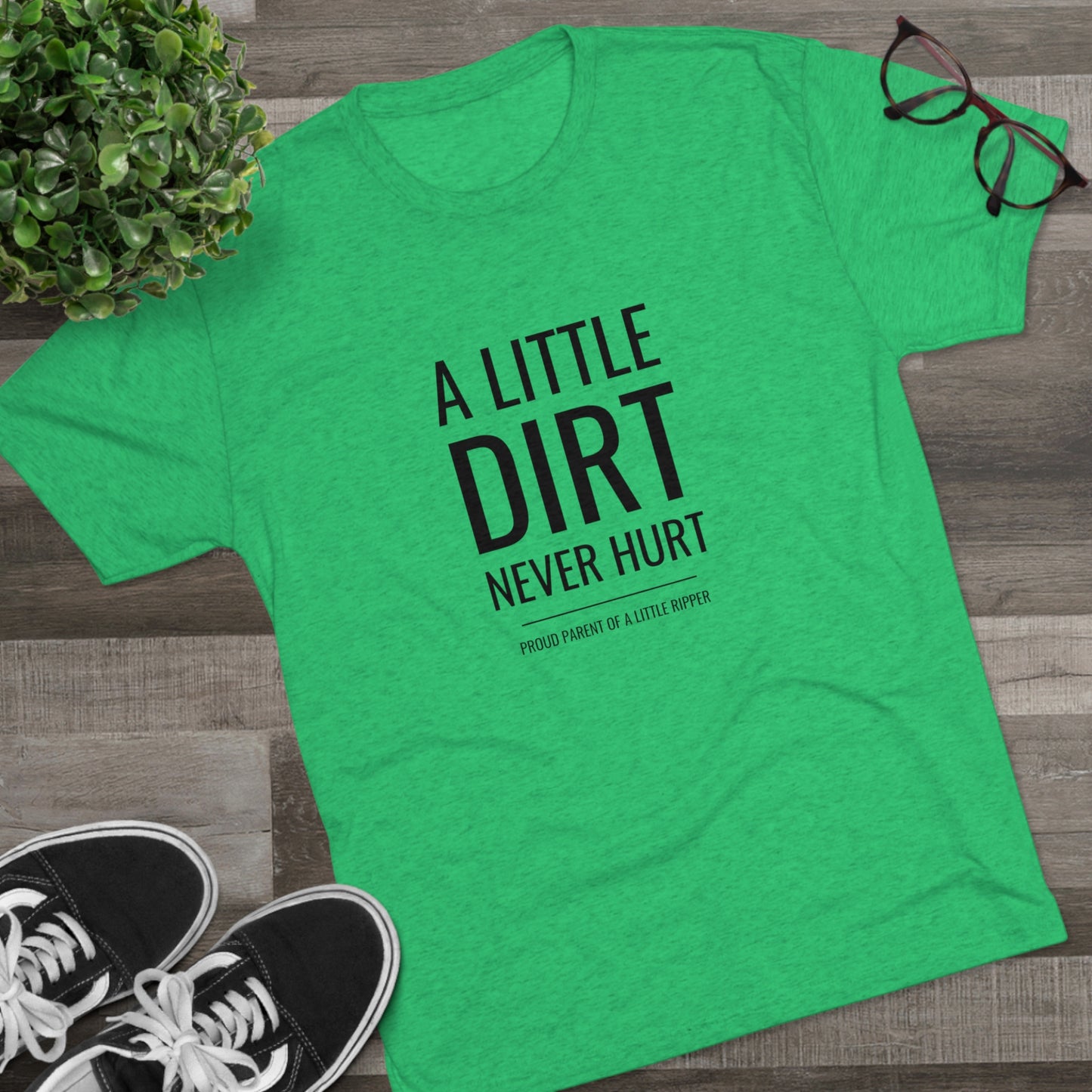 A Little Dirt Never Hurt - Proud Parent Shirt