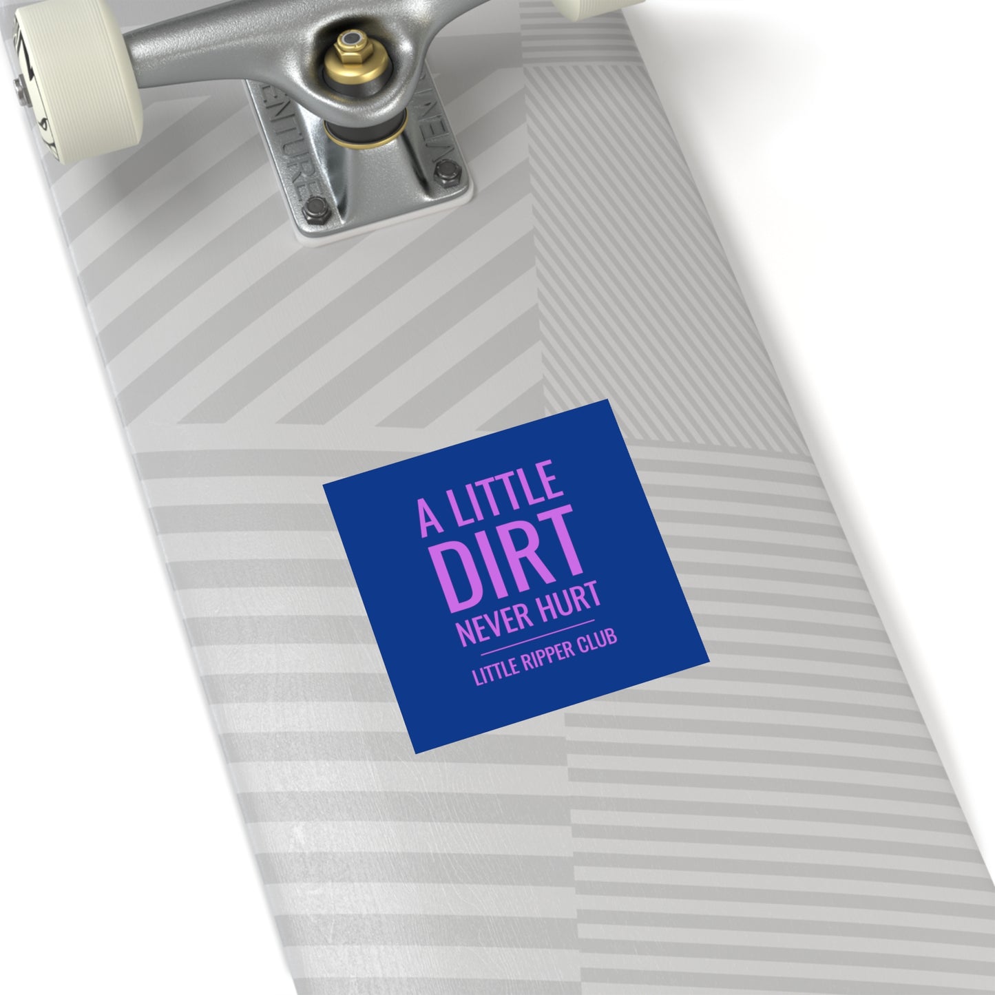 A Little Dirt Never Hurt - Little Ripper Club - Indoor\Outdoor Sticker