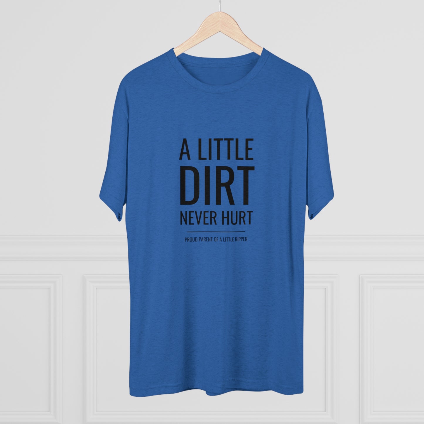 A Little Dirt Never Hurt - Proud Parent Shirt