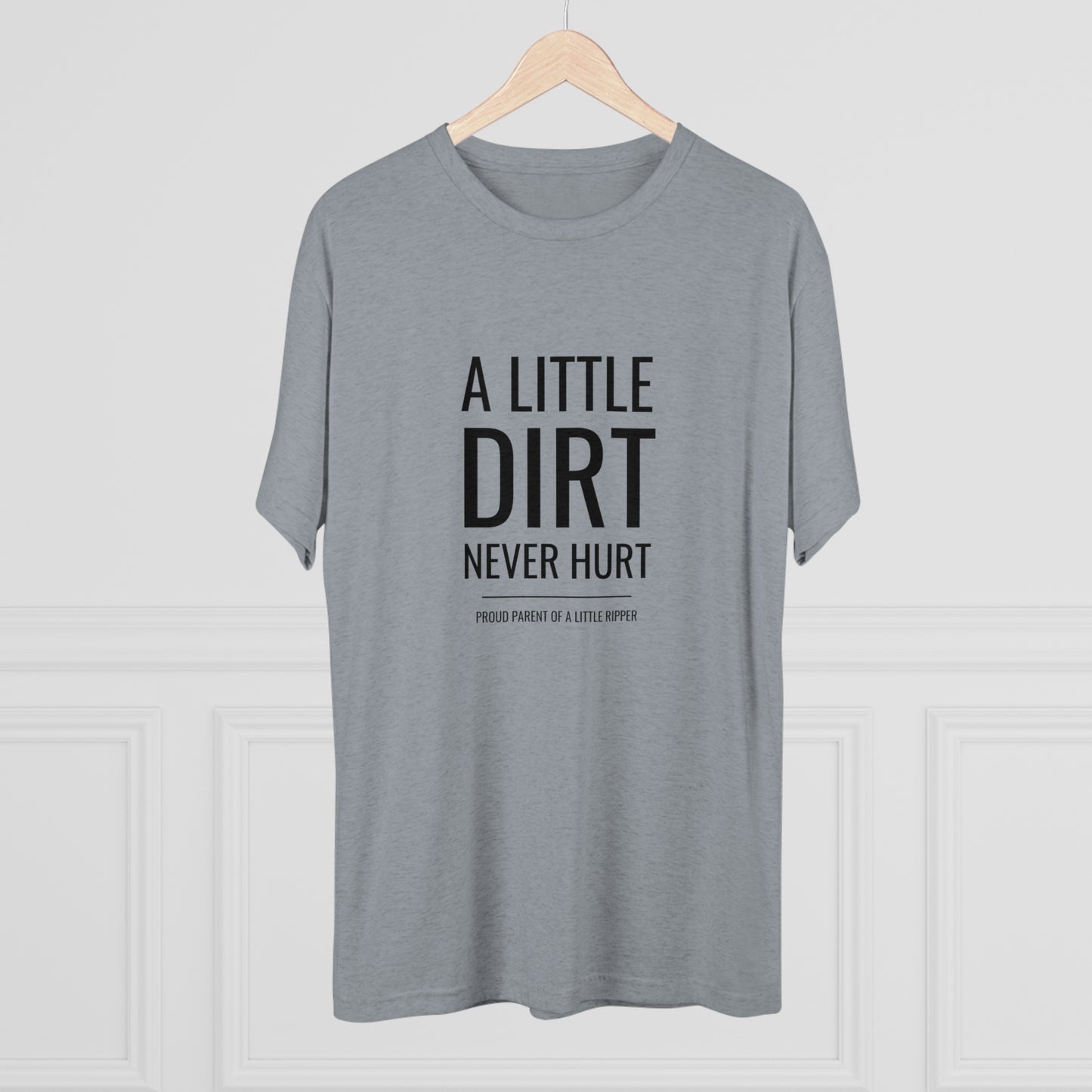 A Little Dirt Never Hurt - Proud Parent Shirt