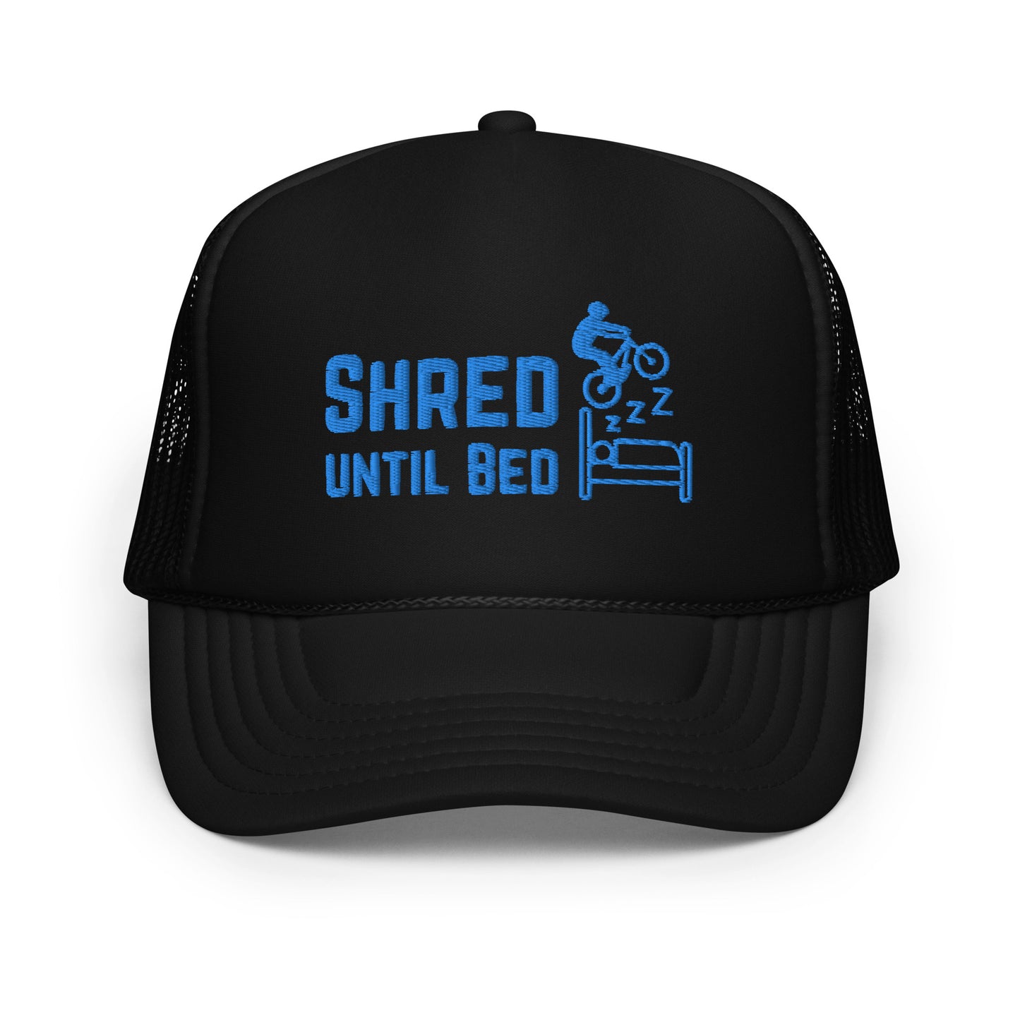 Shred Until Bed - Foam trucker hat