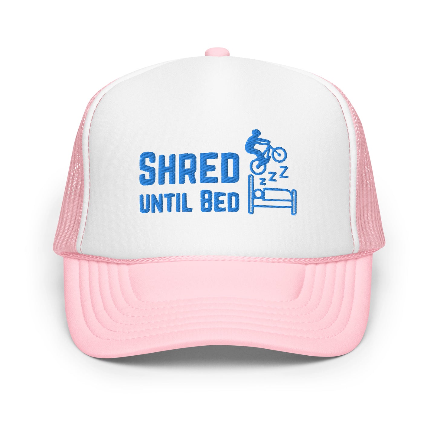 Shred Until Bed - Foam trucker hat