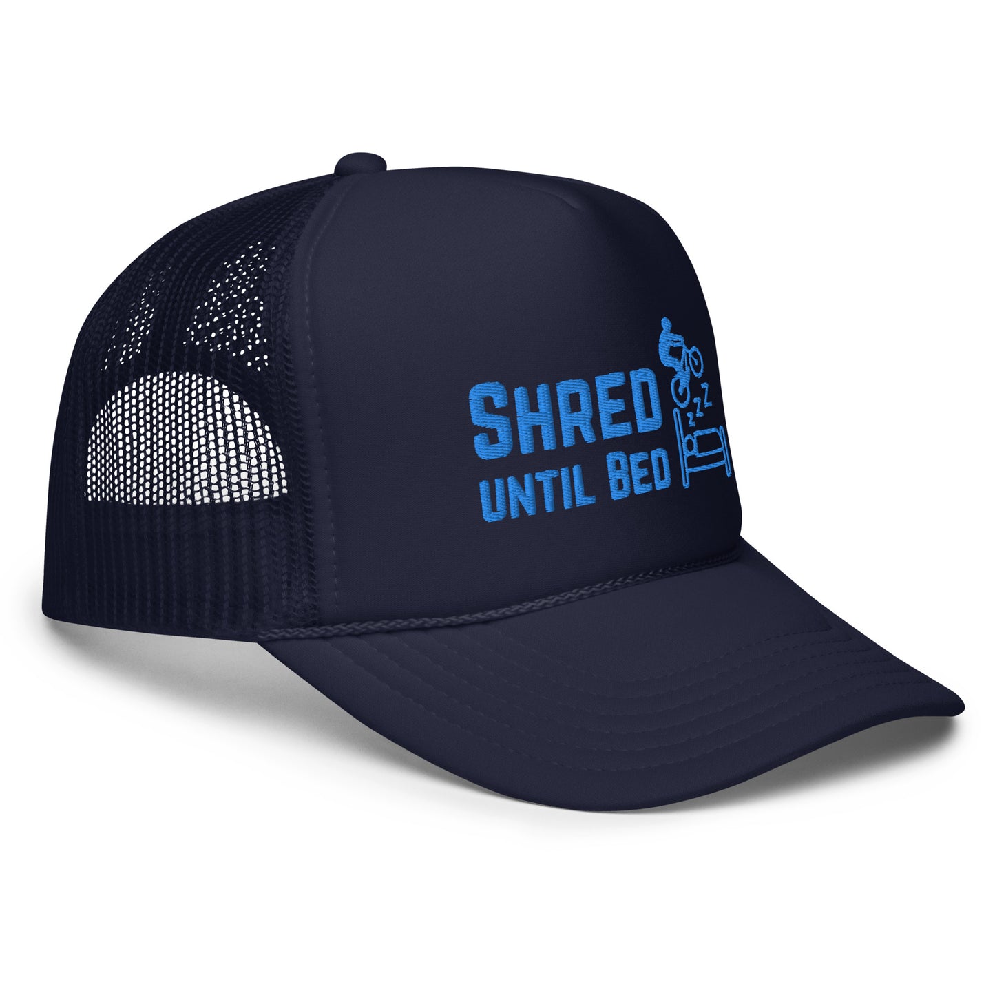 Shred Until Bed - Foam trucker hat