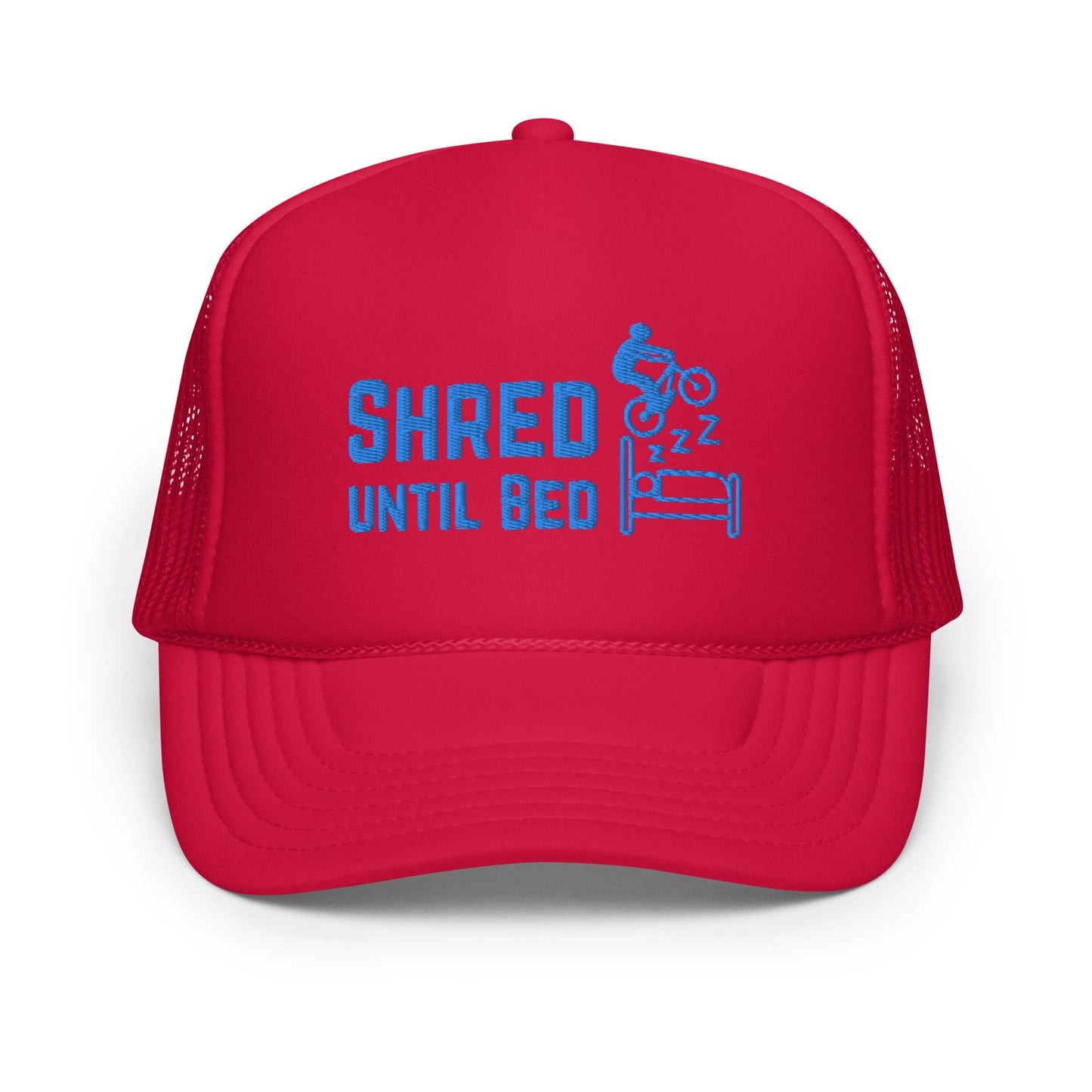 Shred Until Bed - Foam trucker hat
