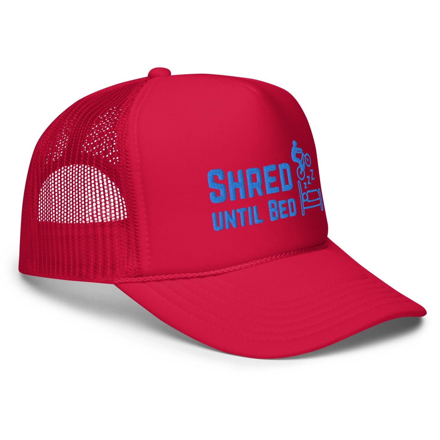 Shred Until Bed - Foam trucker hat