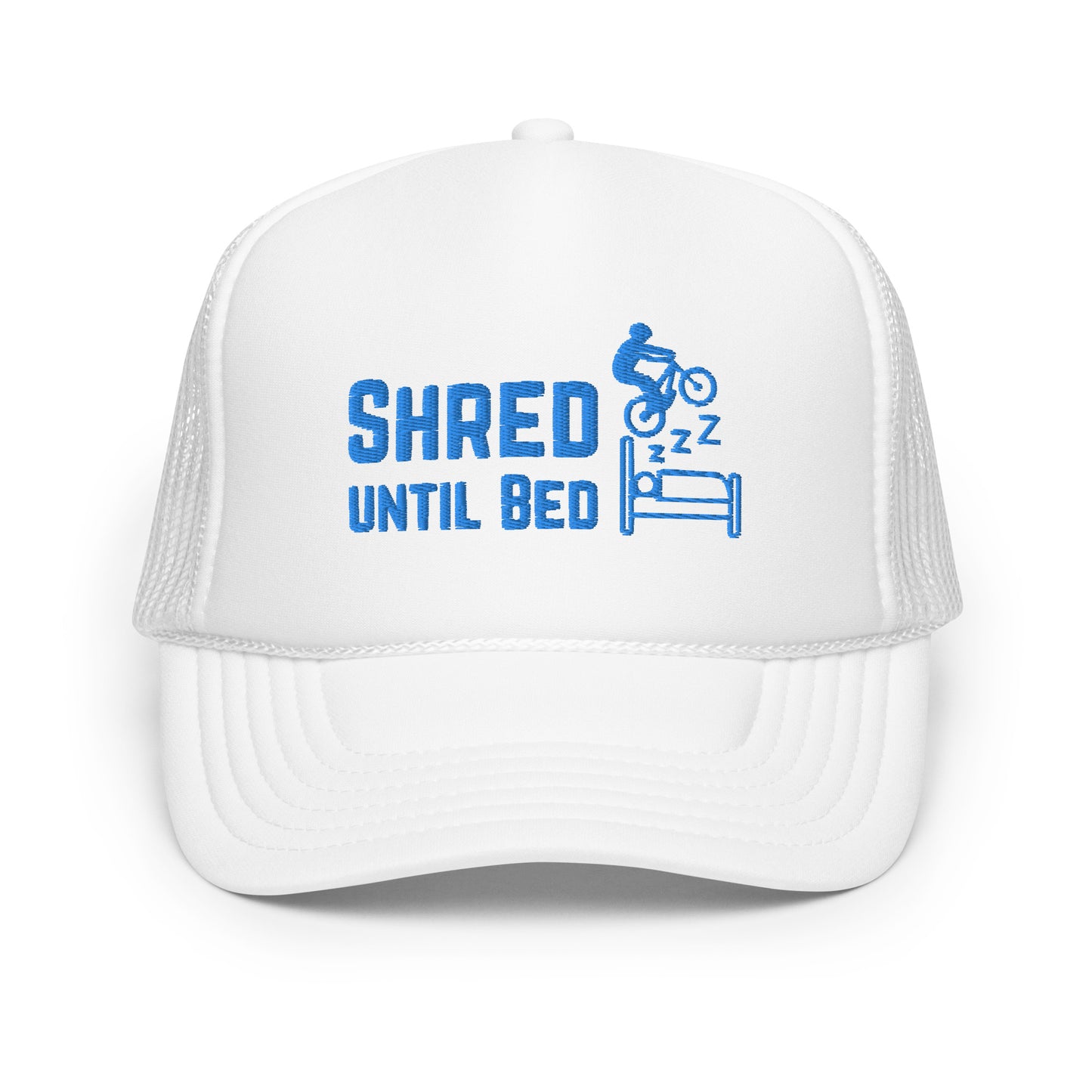 Shred Until Bed - Foam trucker hat