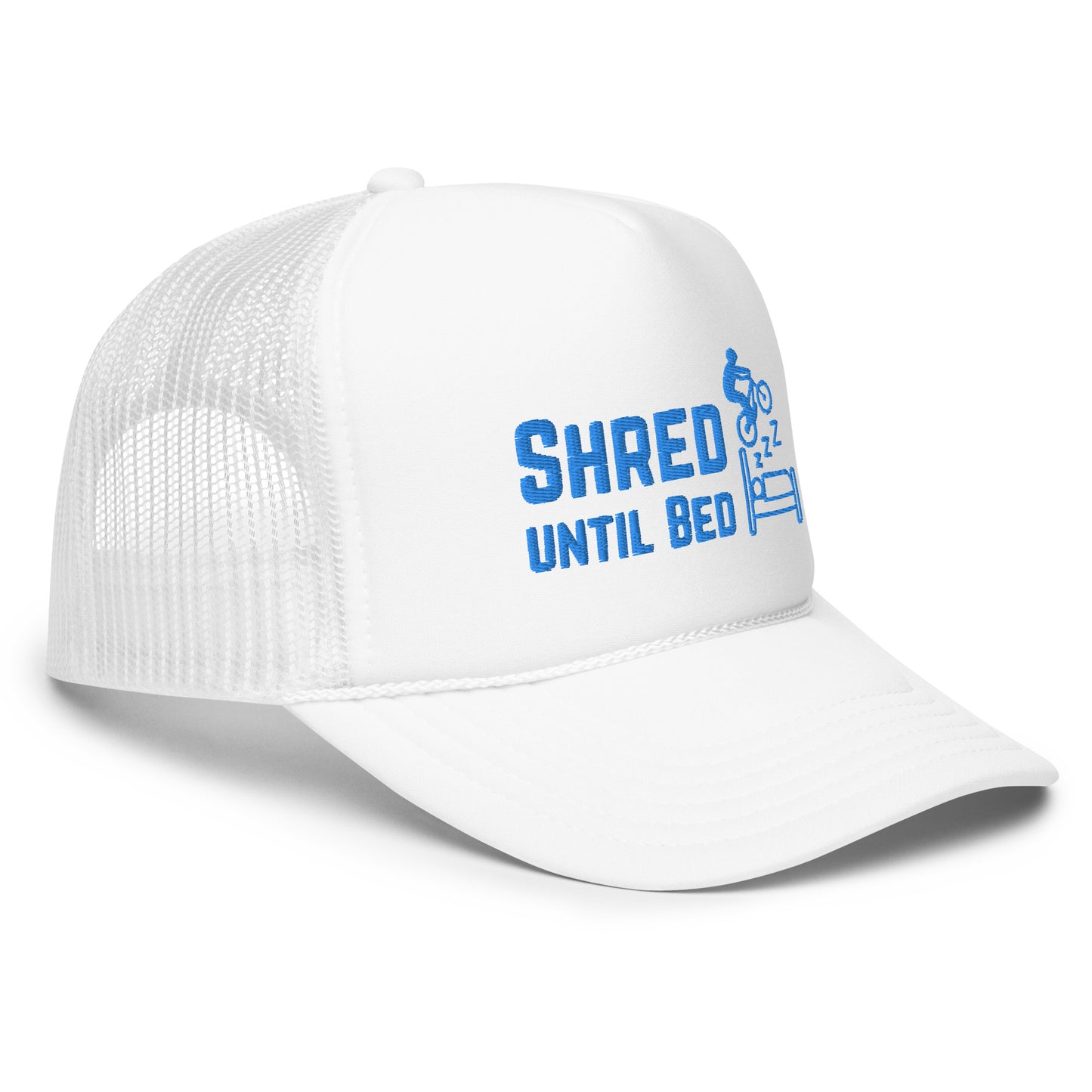 Shred Until Bed - Foam trucker hat