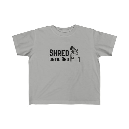 Shred Until Bed - Toddler's Fine Jersey Tee