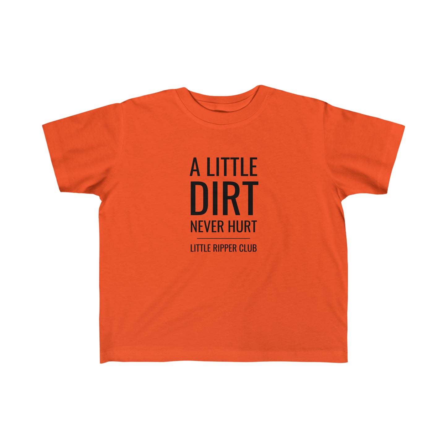 A Little Dirt Never Hurt - Toddler's Fine Jersey Tee