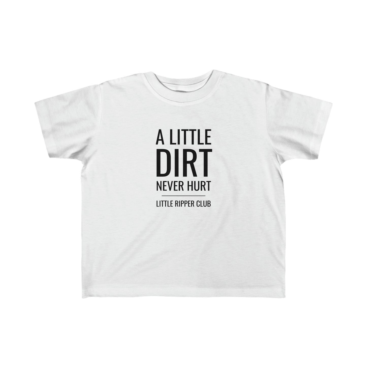 A Little Dirt Never Hurt - Toddler's Fine Jersey Tee