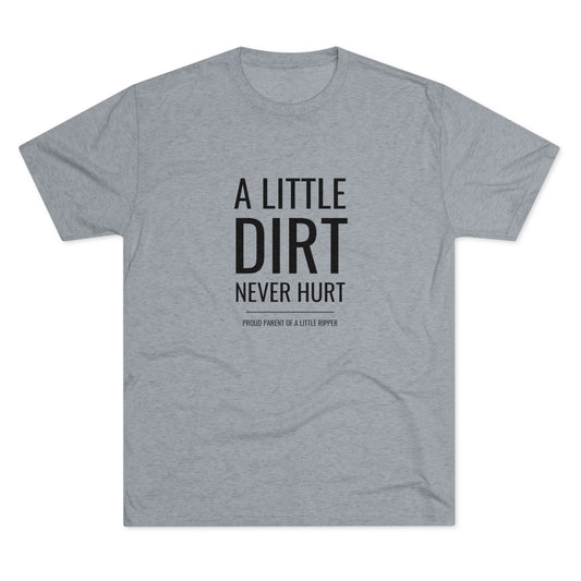 A Little Dirt Never Hurt - Proud Parent Shirt