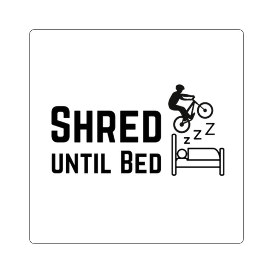 Shred Until Bed Square Stickers