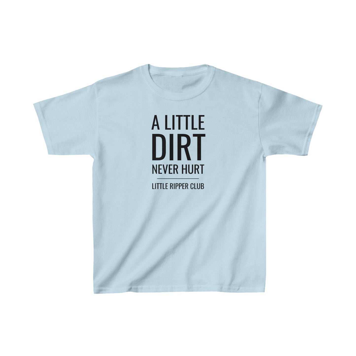 A Little Dirt Never Hurt - Little Ripper Club - Heavy cotton tee