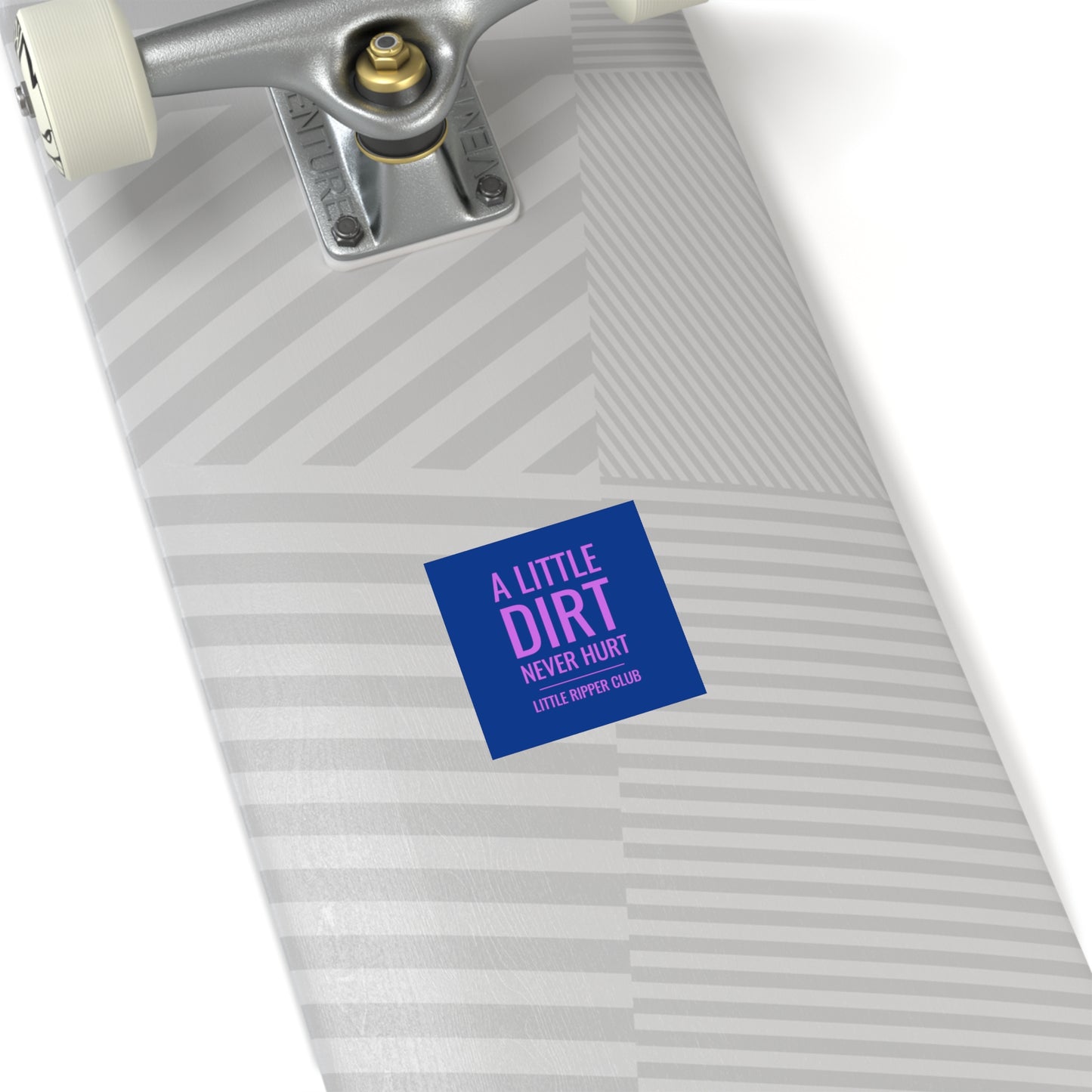 A Little Dirt Never Hurt - Little Ripper Club - Indoor\Outdoor Sticker