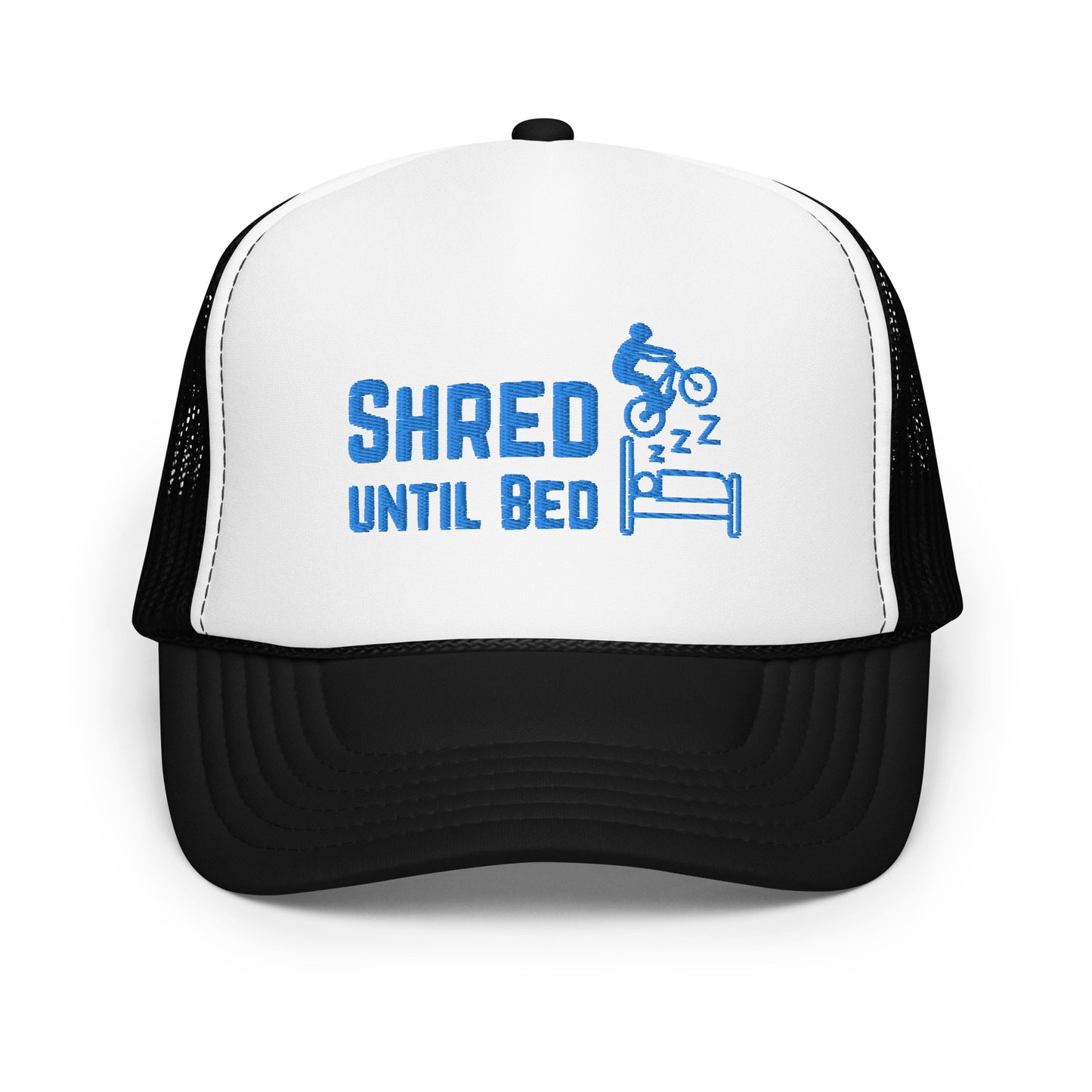 Shred Until Bed - Foam trucker hat